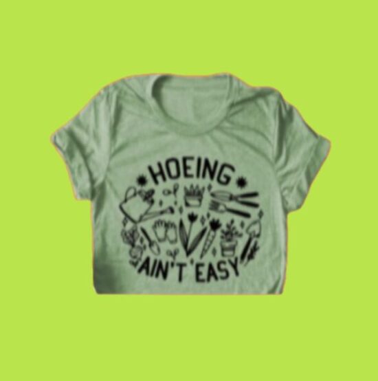 "HOEING AIN'T EASY"